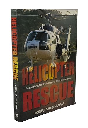 Helicopter Rescue The true story of Australia's first full-time chopper doctor
