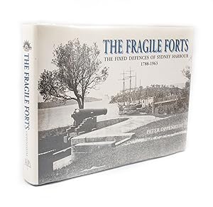 The Fragile Forts The Fixed Defences of Sydney Harbour 1788-1963