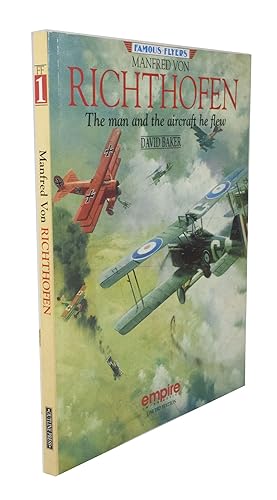 Manfred Von Richthofen The man and the aircraft he flew
