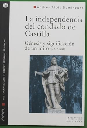 Bild des Verkufers fr La independencia de Castilla : gnesis y significacin de un mito : (siglos XIX-XXI) zum Verkauf von Librera Alonso Quijano