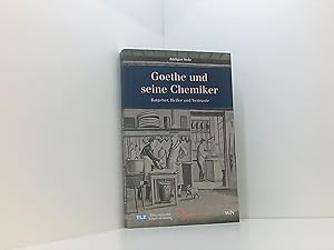 Bild des Verkufers fr Goethe und seine Chemiker: Ratgeber, Helfer und Vertraute zum Verkauf von Book Broker