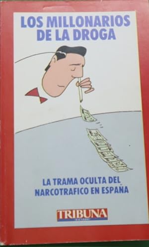 Imagen del vendedor de Los millonarios de la droga la trama oculta del narcotrfico espaol a la venta por Librera Alonso Quijano