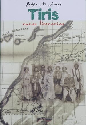 Bild des Verkufers fr Tiris : rutas literarias : periplo por la ruta del verso y los eruditos del Sahara Occidental zum Verkauf von Librera Alonso Quijano