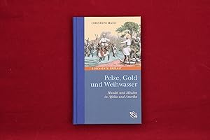 Seller image for PELZE, GOLD UND WEIHWASSER. Handel und Mission in Afrika und Amerika for sale by INFINIBU KG