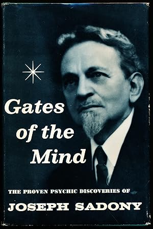 GATES OF THE MIND. The Proven Psychic Discoveries of Joseph Sadony