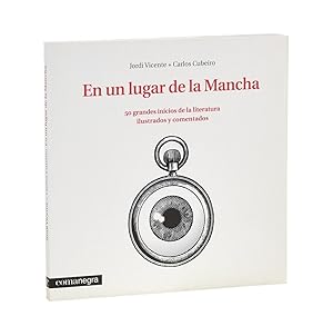 Seller image for EN UN LUGAR DE LA MANCHA. 50 GRANDES INICIOS DE LA LITERATURA ILUSTRADOS Y COMENTADOS for sale by Librera Monogatari