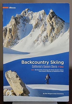 Bild des Verkufers fr Backcountry Skiing California's Eastern Sierra 200+ Ski Descents Covering the Entire Eastern Sierra from Mount Whitney to Matterhorn Peak. zum Verkauf von Spellbinder Books