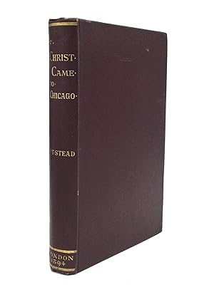 Imagen del vendedor de IF CHRIST CAME TO CHICAGO! A Plea for the Union of All Who Love in the Service of All Who Suffer a la venta por johnson rare books & archives, ABAA