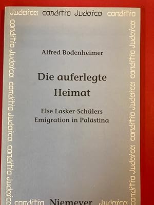 Bild des Verkufers fr Die auferlegte Heimat. Else Lasker-Schlers Emigration in Palstina. zum Verkauf von Plurabelle Books Ltd