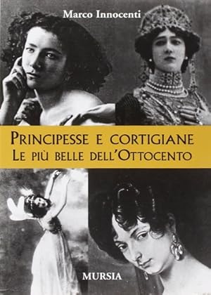 Bild des Verkufers fr Principesse e cortigiane. Le belle dell'Ottocento. zum Verkauf von FIRENZELIBRI SRL