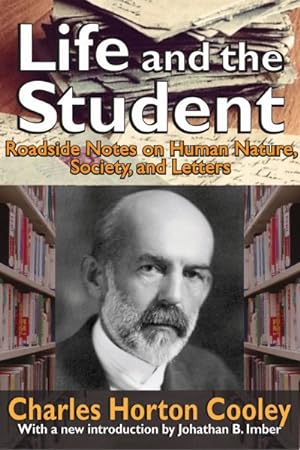 Seller image for Life and the Student : Roadside Notes on Human Nature, Society, and Letters for sale by GreatBookPrices