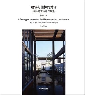 Seller image for Dialogue Between Architecture and Landscape : Pu Miao's Architectural Design for sale by GreatBookPrices