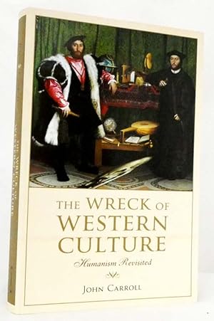 Seller image for The Wreck of Western Culture. Humanism Revisited for sale by Adelaide Booksellers
