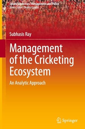 Bild des Verkufers fr Management of the Cricketing Ecosystem : An Analytic Approach zum Verkauf von AHA-BUCH GmbH