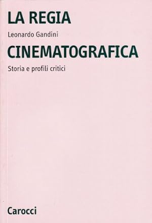 La regia cinematografica. Storia e profili critici