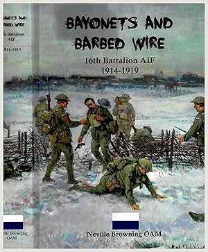 Imagen del vendedor de Bayonets and Barbed Wire. 16th Battalion AIF 1914-1919 [Signed] a la venta por Muir Books -Robert Muir Old & Rare Books - ANZAAB/ILAB