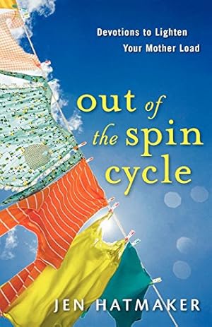 Imagen del vendedor de Out of the Spin Cycle: Devotions to Lighten Your Mother Load a la venta por Reliant Bookstore