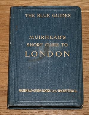 Muirhead's Short Guide to London. [The Blue Guides.],