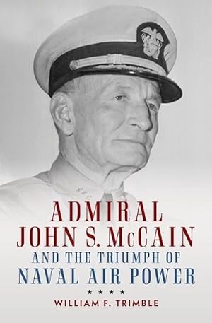 Seller image for Admiral John S. McCain and the Triumph of Naval Air Power (Hardcover) for sale by Grand Eagle Retail