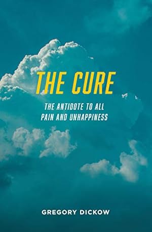 Seller image for The Cure: The Antidote to All Pain and Unhappiness for sale by Reliant Bookstore