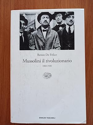 Mussolini il rivoluzionario : 1883-1920