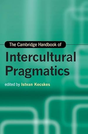Bild des Verkufers fr The Cambridge Handbook of Intercultural Pragmatics zum Verkauf von AHA-BUCH GmbH