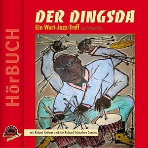 Bild des Verkufers fr DER DINGSDA: Ein Wort-Jazz-Treff (Edition Berliner Musenkinder - Hrbuch) zum Verkauf von Versandantiquariat Felix Mcke