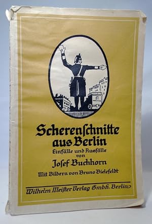 Scherenschnitte aus Berlin. Einfälle und Ausfälle. Mit Bildern von Bruno Bielefeldt.