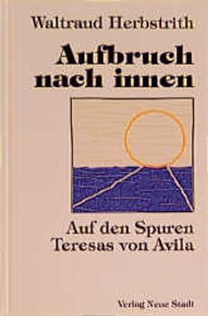 Seller image for Aufbruch nach innen: Auf den Spuren Teresas von Avila for sale by Versandantiquariat Felix Mcke