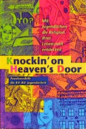 Immagine del venditore per Knockin' on Heavens's Door, Bd.1, Mit Jugendlichen die Religion ihrer Lebenswelt entdecken venduto da Versandantiquariat Felix Mcke