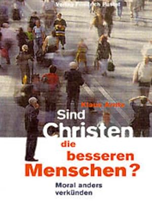 Seller image for Sind Christen die besseren Menschen: Moral anders verknden for sale by Versandantiquariat Felix Mcke