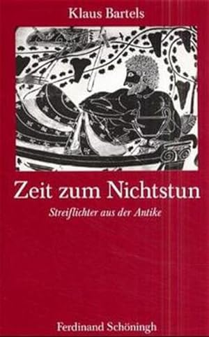 Seller image for Zeit zum Nichtstun. Streiflichter aus der Antike for sale by Versandantiquariat Felix Mcke