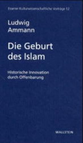 Bild des Verkufers fr Die Geburt des Islam. Historische Innovation durch Offenbarung (Essener Kulturwissenschaftliche Vortrge) zum Verkauf von Versandantiquariat Felix Mcke