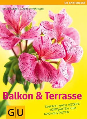 Seller image for Balkon & Terrasse: Nach Rezept: Topfgrten zum Nachgestalten for sale by Versandantiquariat Felix Mcke