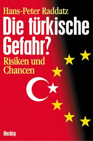 Bild des Verkäufers für Die türkische Gefahr? Risiken und Chancen: Wann endet Europa zum Verkauf von Versandantiquariat Felix Mücke