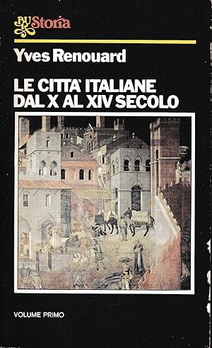 Le città italiane dal X al XIV secolo, vol. 1^.