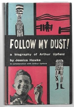 Seller image for Follow My Dust A Biography of Arthur Upfield for sale by City Basement Books
