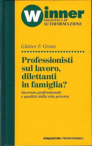 Professionisti sul lavoro, dilettanti in famiglia?