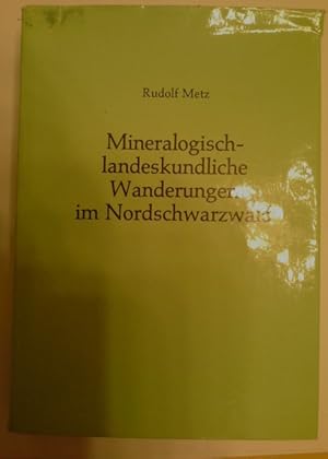 Bild des Verkufers fr Mineralogisch-landeskundliche Wanderungen im Nordschwarzwald Besonders in dessen alten Bergbaurevieren zum Verkauf von Herr Klaus Dieter Boettcher