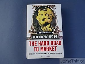 The Hard Road to Market. Gorbachev, the Underworld and the Rebirth of Capitalism.