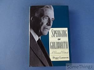 Seller image for Speaking of Galbraith: A Personal Portrait. for sale by SomeThingz. Books etcetera.