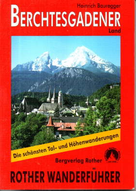 Berchtesgadener Land. Die schönsten Tal- und Höhenwanderungen. 50 ausgewählte Tal- und Höhenwande...