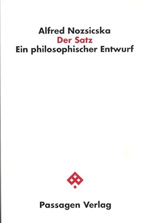 Immagine del venditore per Der Satz : ein philosophischer Entwurf. Passagen Philosophie venduto da Fundus-Online GbR Borkert Schwarz Zerfa