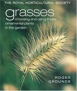 Bild des Verkufers fr Grasses: Choosing and Using These Ornamental Plants in the Garden (The Royal Horticultural Society) zum Verkauf von WeBuyBooks