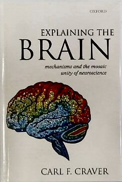Bild des Verkufers fr Explaining the Brain: Mechanisms and the Mosaic Unity of Neuroscience zum Verkauf von PsychoBabel & Skoob Books