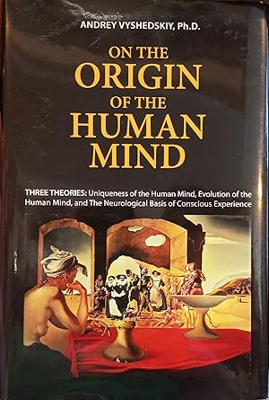 Immagine del venditore per On the Origin of the Human Mind. Three Theories: Uniqueness of the Human Mind, Evolution of the Human Mind, and the Neurological Basis of Conscious Experience venduto da The Book House, Inc.  - St. Louis