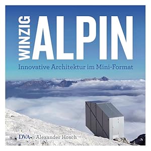 Winzig alpin Innovative Architektur im Mini-Format