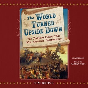 Seller image for World Turned Upside Down : The Yorktown Victory That Won America?s Independence for sale by GreatBookPrices