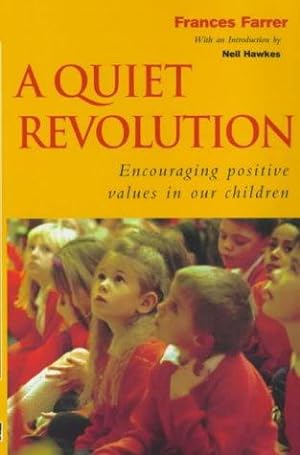 Bild des Verkufers fr A Quiet Revolution: Encouraging Positive Values in Our Children zum Verkauf von WeBuyBooks