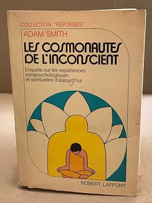 Les cosmonautes de l'inconscient . Enquête sur les experiences parapsychologiques et spirituelles...